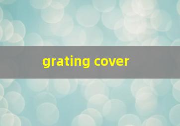  grating cover